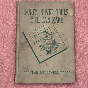 Vintage 1943 : Forty Power Tools you can make , hardcover Book
